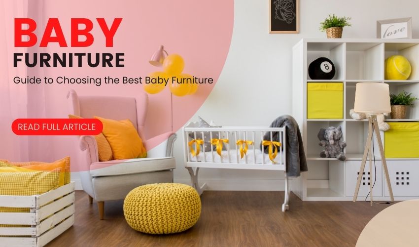 Guide to Choosing the Best Baby Furniture