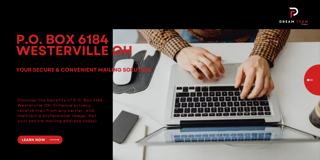 P.O. Box 6184 Westerville OH: Your Secure and Convenient Mailing Solution