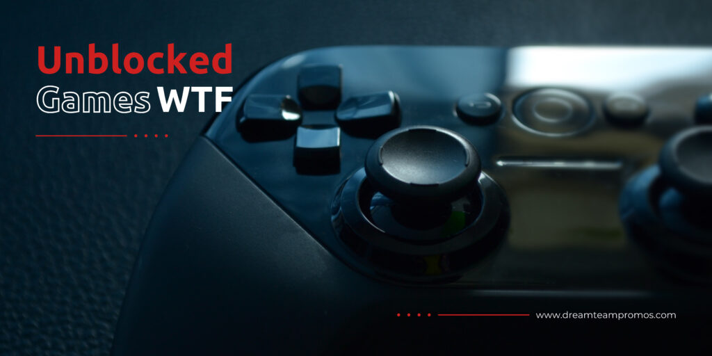 Unblocked Games WTF - dreamteampromos.com