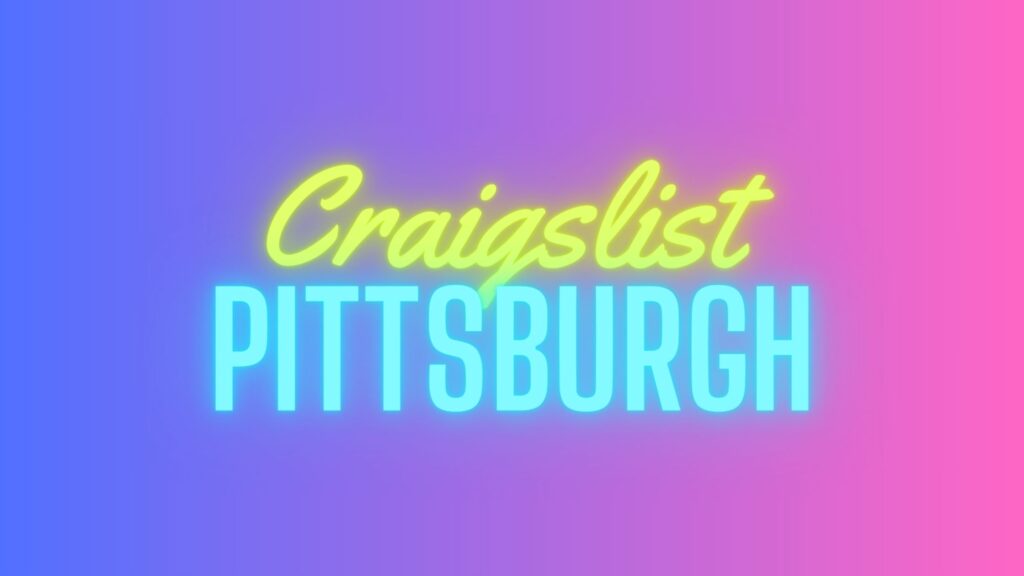 Craigslist Pittsburgh The Ultimate Guide for 2023