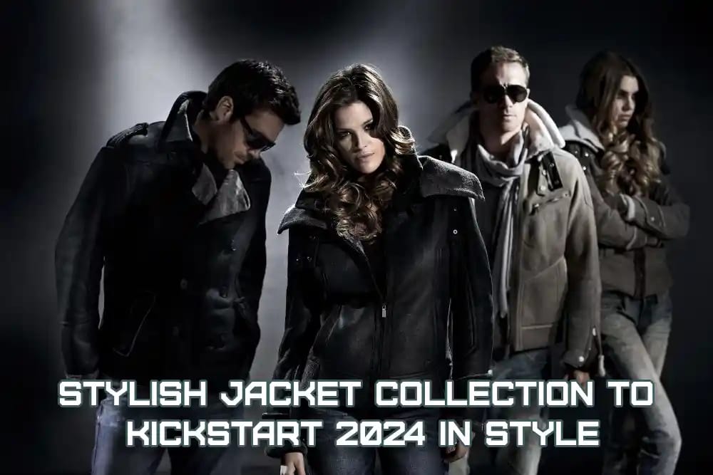 Stylish Jacket Collection to Kickstart 2024