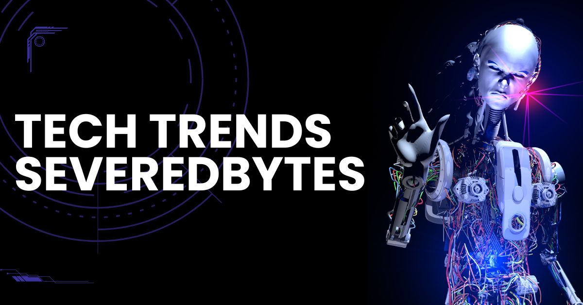 tech trends severedbytes